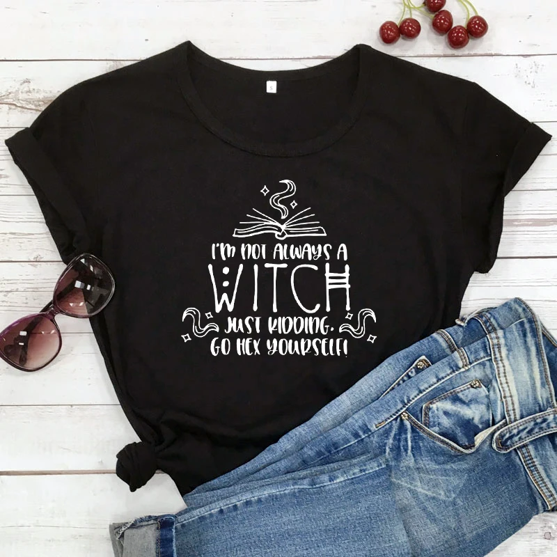 

Женская футболка для Хэллоуина I'm Not Always A футболка с ведьмой, забавная Осенняя футболка с графическим рисунком высокого качества, волшебные майки, топы