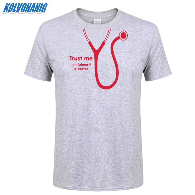 KOLVONANIG летняя футболка Trust Me I'm Almost A Doctor с забавным принтом мужские хлопковые вечерние футболки с коротким рукавом и круглым вырезом размера плюс - Цвет: Gray 03