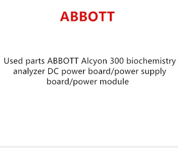 

Used parts ABBOTT Alcyon 300 biochemistry analyzer DC power board/power supply board/power module