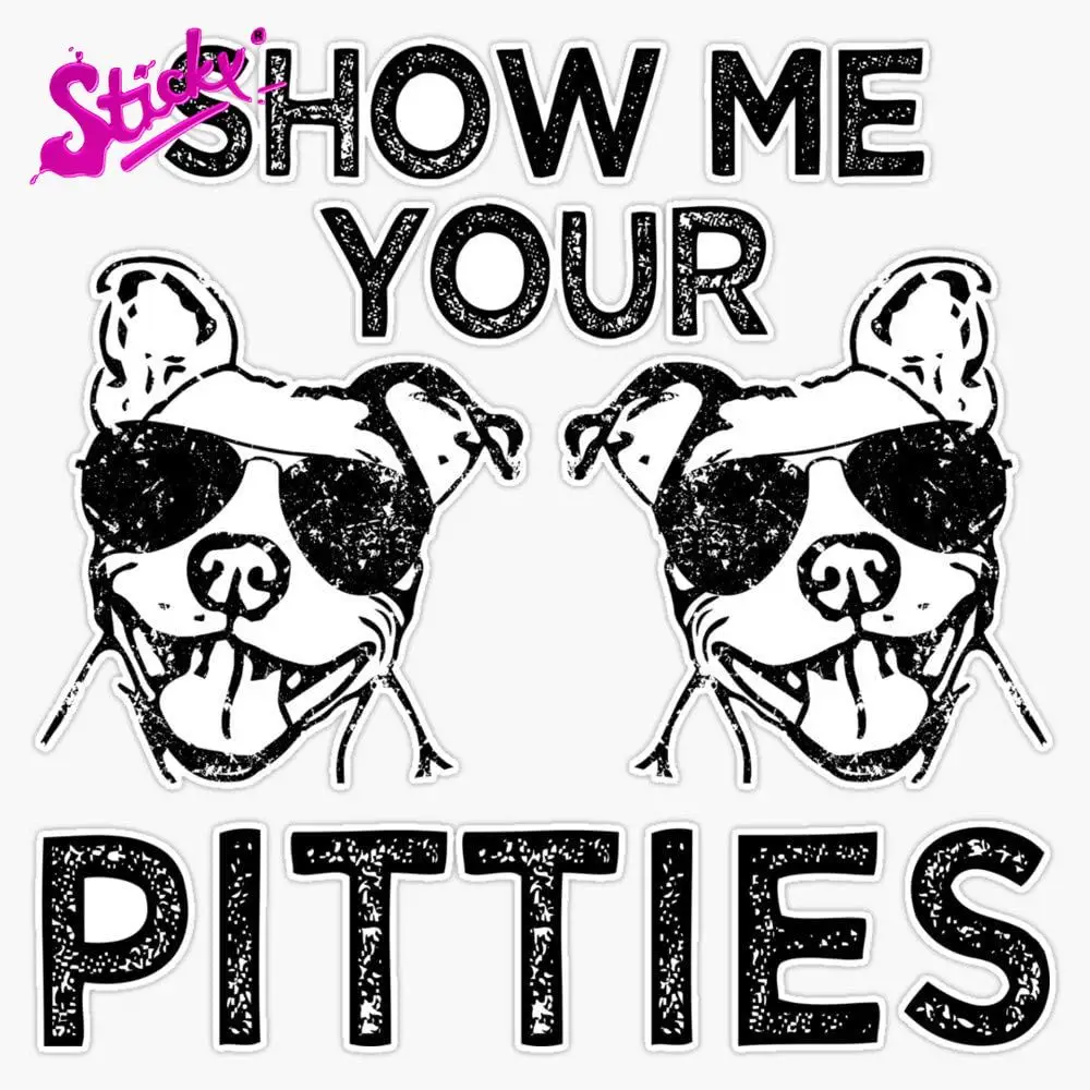 

STICKY Cool Pitbull "Show Me Your Pitties" Waterproof Signs Car Sticker Decal For The Whole Body Motorcycle Off-road Laptop