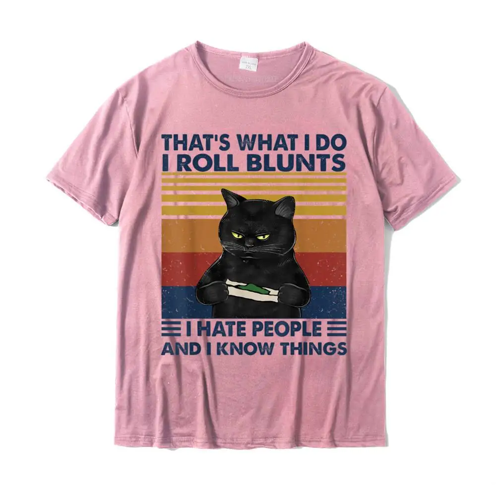 Europe Cotton Fabric Tees for Men Custom T Shirts Custom High Quality O Neck Top T-shirts Short Sleeve Drop Shipping That's What I Do I Roll Blunts I Hate People Cat Funny T-Shirt__34522 pink