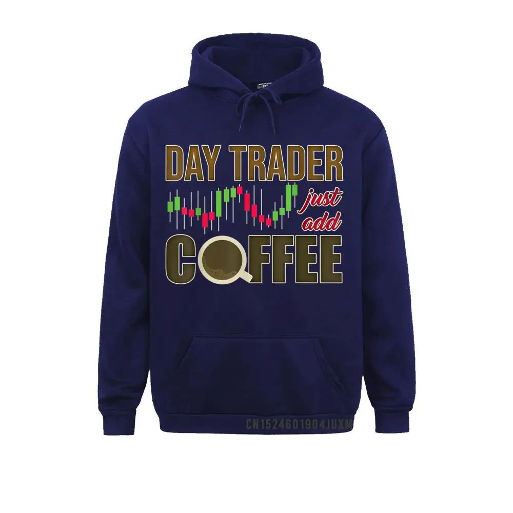 Day Trader Just Add Coffee - Stock Market Trading Investor T-Shirt__4320 Sweatshirts for Men Casual Father Day Hoodies Long Sleeve Prevalent Clothes Day Trader Just Add Coffee - Stock Market Trading Investor T-Shirt__4320navy