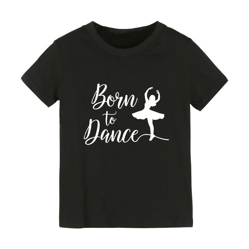 Детская футболка с принтом «Born To Dance», рубашка для мальчиков и девочек, одежда для малышей, забавные уличные футболки, CZ-140