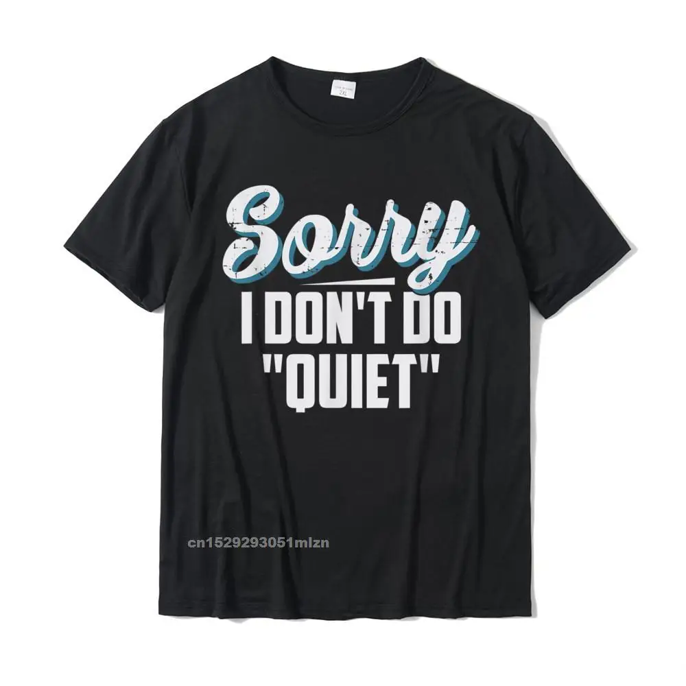 cosie Short Sleeve Tops & Tees Father Day O-Neck 100% Cotton Fabric Youth T Shirts Design cosie Tshirts Fitted Sorry I Dont Do quot Quiet quot Funny T Shirt__3119 black