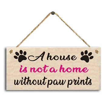 

A House Is Not A Home Withouts Paw Wooden Listing Home Decoration Pet Lovers Hanging Sign Funny Pub Bar Man Cave Hanging Plaque