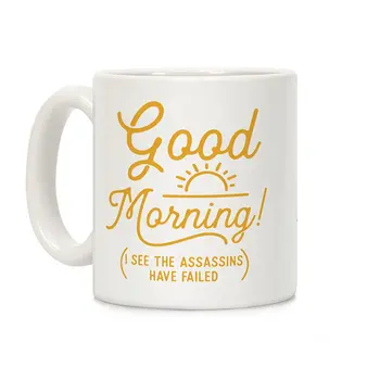

I See The Assassins Have Failed White 11 Ounce Ceramic Coffee Mug
