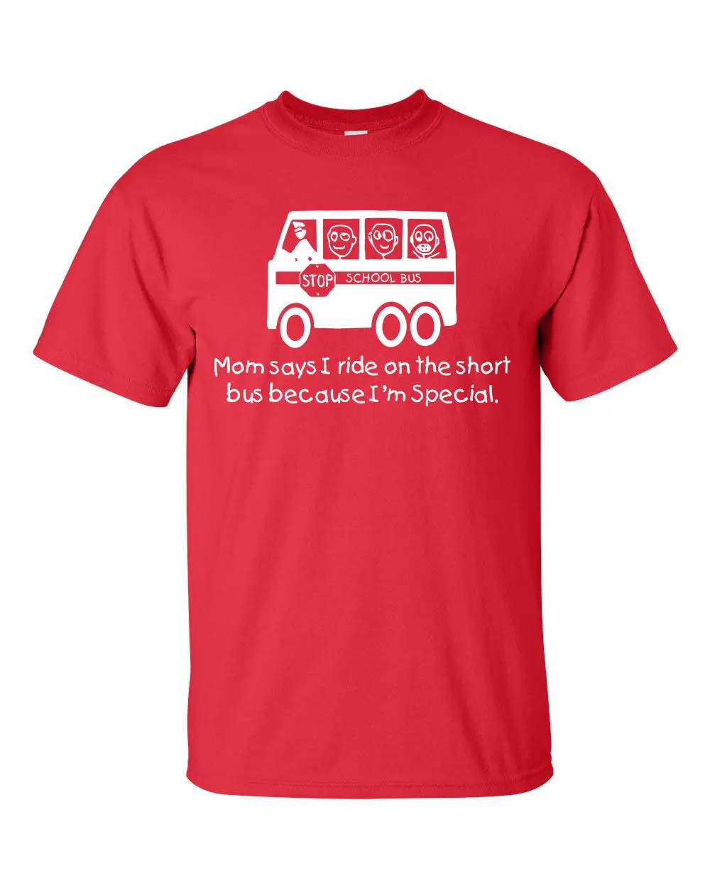 Mom Says I Ride on the Short Bus Because I'm Special Men's Tee Shirt 1493 |