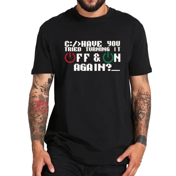 

Have You Try To Turn It OFF And On Again T shirt Computer Problem Programming Method System Letter Design Cotton Tshirt