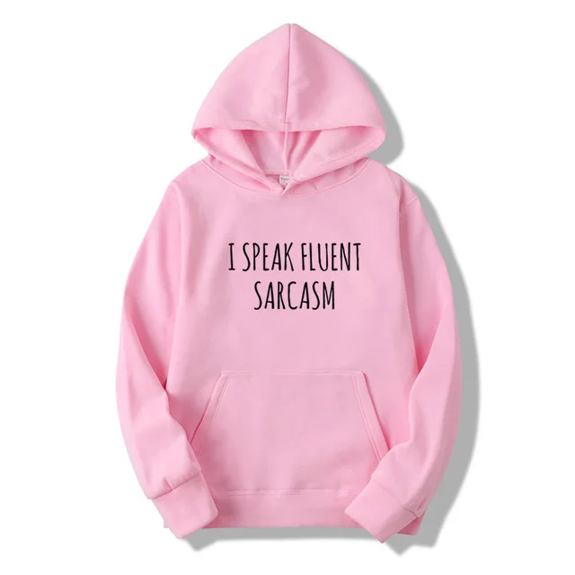 I SPEAK FLUENT SARCASM Letters Women hoodies Casual Funny hoodies For Lady Top sweatshirt 7 Colors Drop Ship