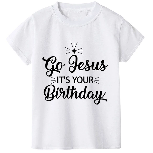 Go Jesus-это ваш день рождения, Лидер продаж, модная Рождественская одежда унисекс футболка с короткими рукавами и забавным принтом для девочек и мальчиков