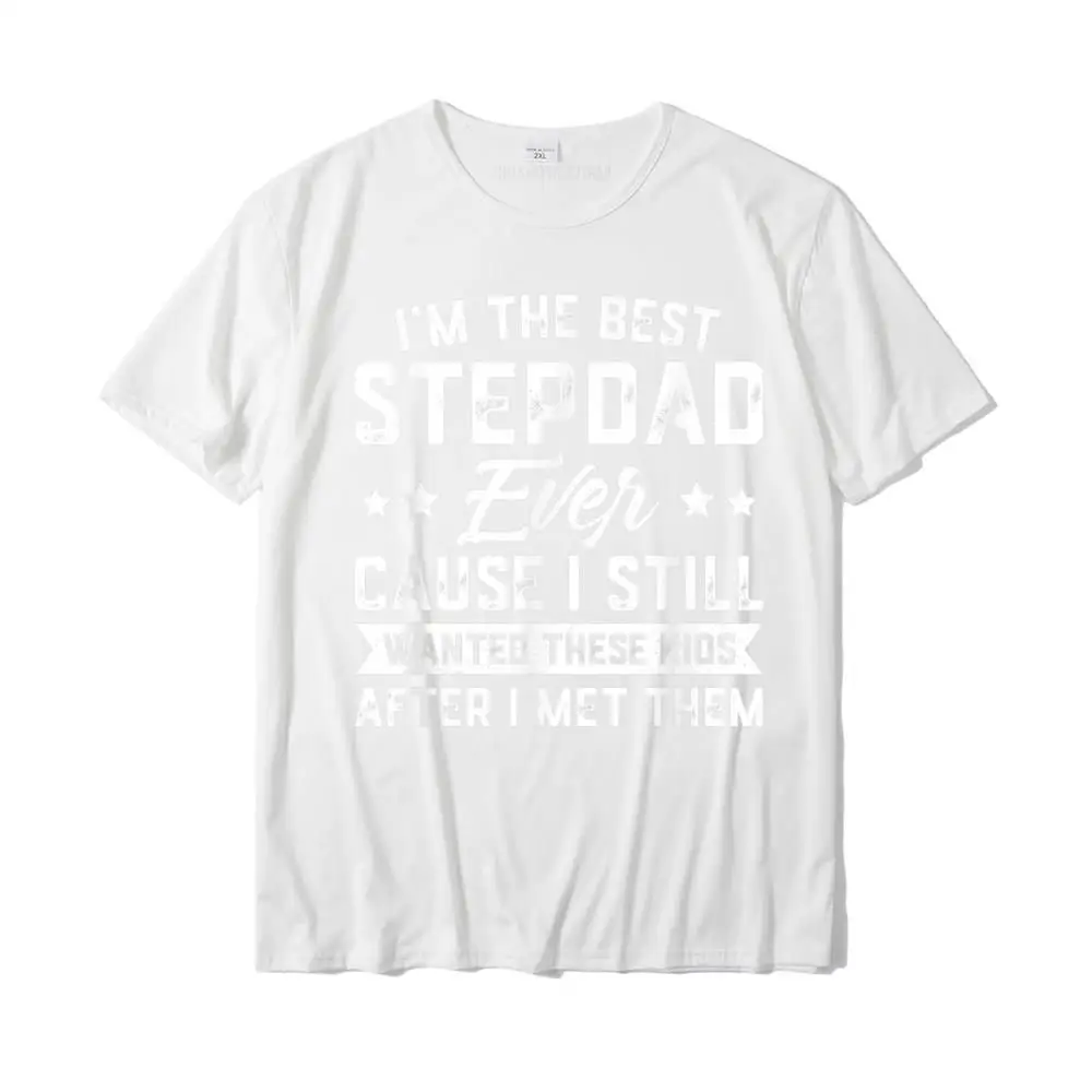 Birthday comfortable Casual Short Sleeve Summer Fall Tops Tees Prevailing Crew Neck 100% Cotton T-shirts Men T-shirts I'm The Best Stepdad Ever Fathers Day T-Shirt Gift Dad Men__MZ22493 white