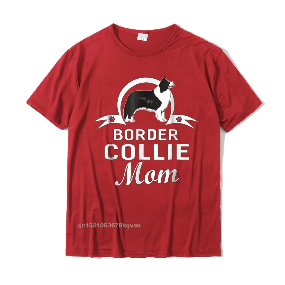 Normal Tops T Shirt Funny O-Neck Printing Short Sleeve All Cotton Youth T Shirt Unique Tee Shirts Free Shipping Border Collie Dog Mom Dogs Owner T-Shirt For Women Gifts__5062 red