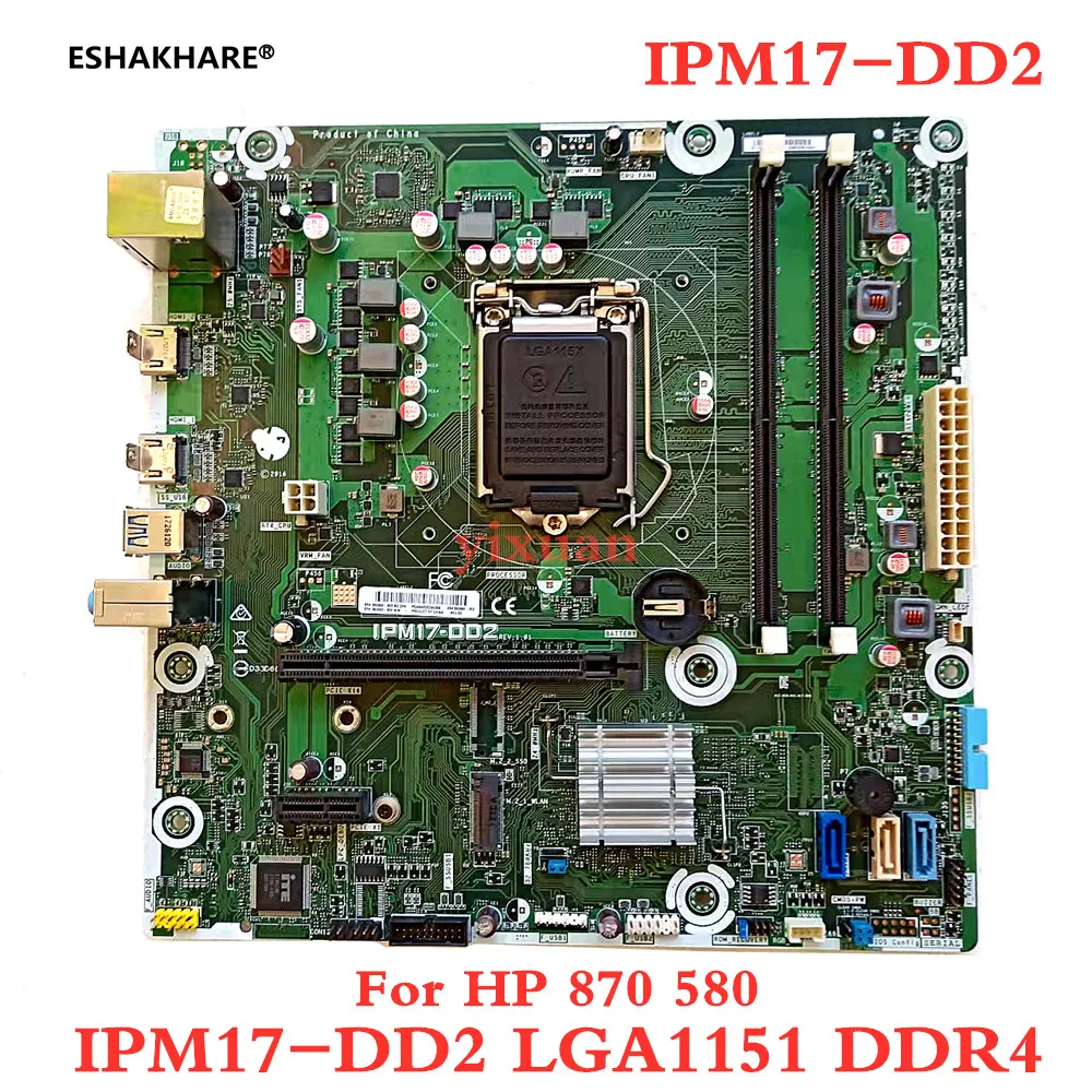 

862992-001 862992-002 862992-601 IPM17-DD2 LGA1151 DDR4 fit For HP 870 580 system motherboard IPM17-DD2 100% test work new！