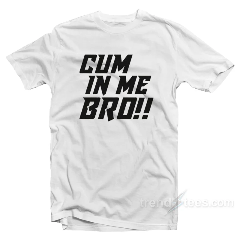 Мужская футболка Cum In Me Bro потрясающая с коротким рукавом мужские базовые Топы И