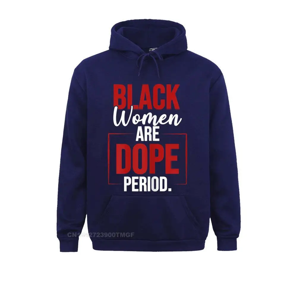 Hoodies Hoods Womens Black Women Are Dope Period Gift For Black Ladies BLM T-Shirt__18049 Lovers Day Long Sleeve  Women's Sweatshirts Hip hop High Quality Womens Black Women Are Dope Period Gift For Black Ladies BLM T-Shirt__18049navy