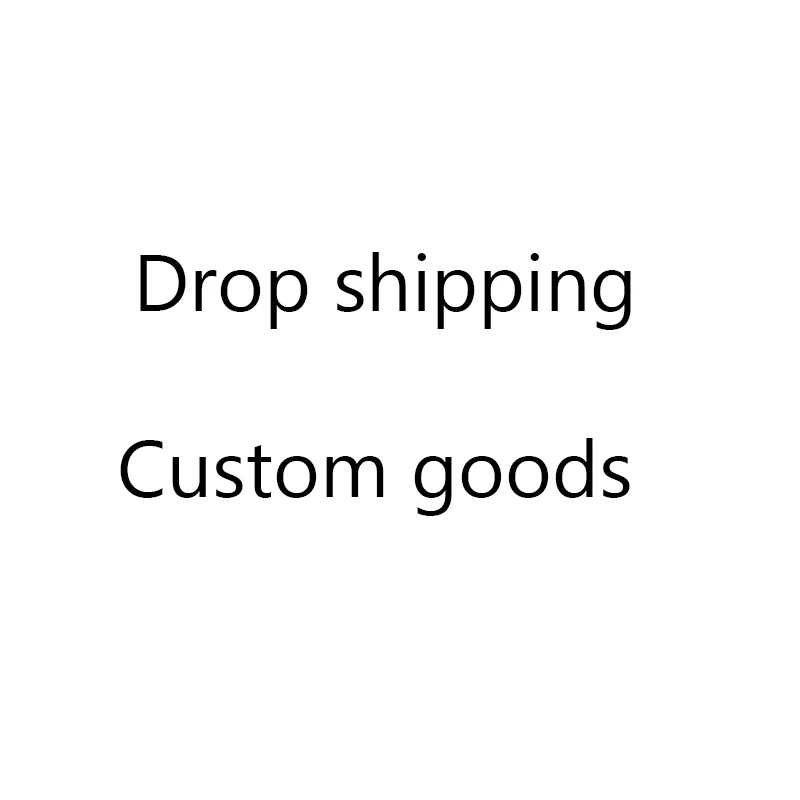 

drop shipping Custom goods