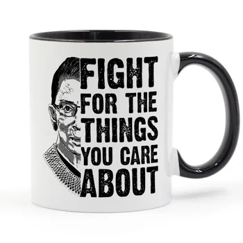 

Ruth Bader Fight for The Things You Care About Political Coffee Mug Ceramic Cup Gifts 11oz