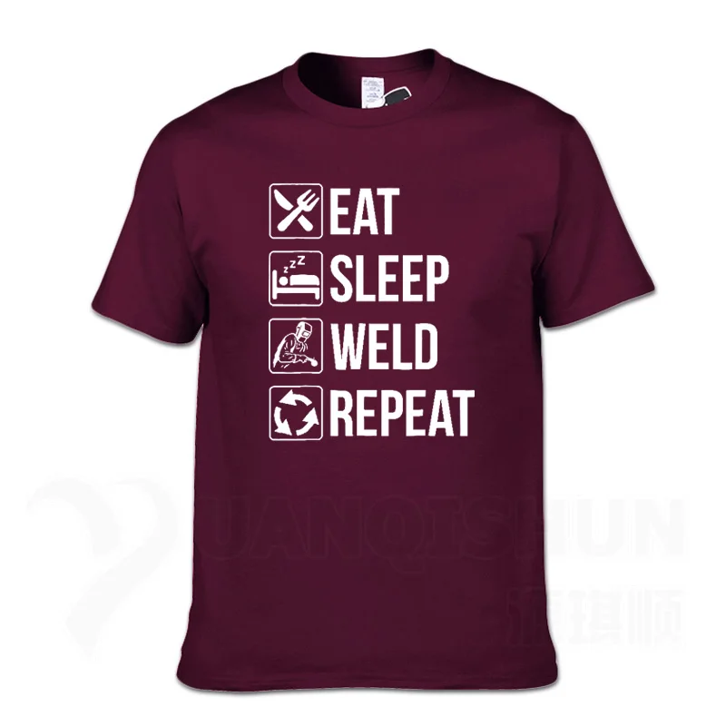 Забавная футболка для сварщика Eat Sleep Weld Repeat, Модная хлопковая Футболка 16 цветов, уличная футболка, топы с короткими рукавами - Цвет: Red wine 1