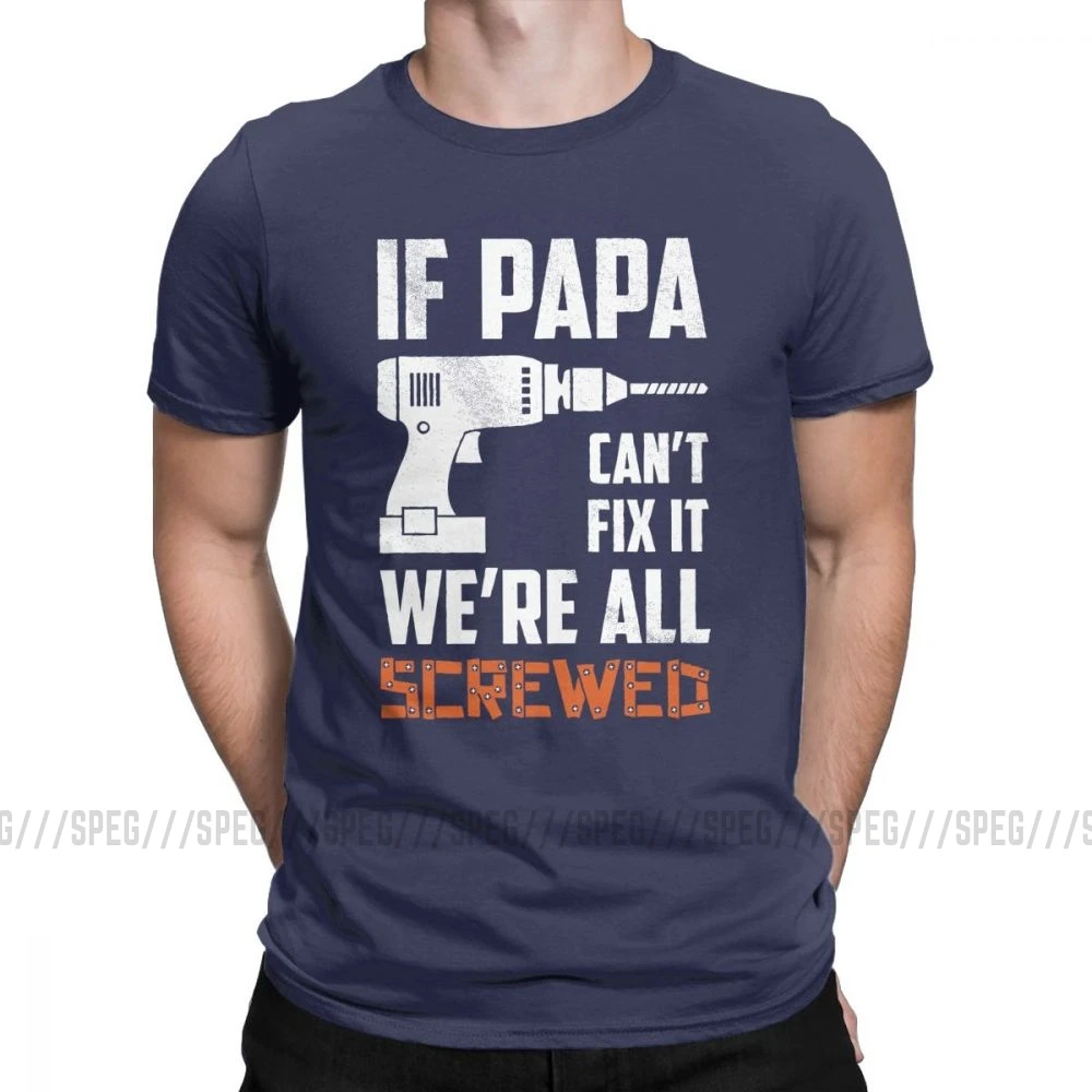 If Papa Can't Fix It We'm All acnuted Мужская футболка подарок для деда, папы, отцов, футболки хлопок, одежда размера плюс - Цвет: Тёмно-синий