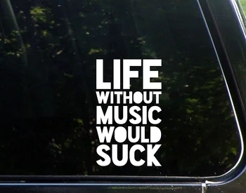 

Life Without Music Would Suck (3-3/4" x 6") Die Cut Decal Bumper Sticker For Windows, computers, Trucks, Laptops, Etc.