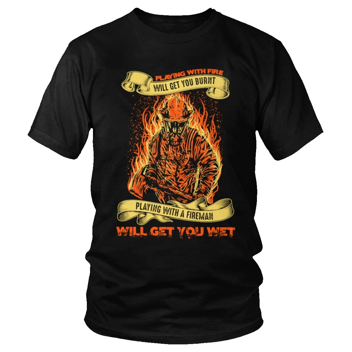 

Fireman Playing With Fire Will Get You Burnt T Shirt Men Cotton Firefighter T-Shirt Short Sleeves Tees Fashion Oversize Tops