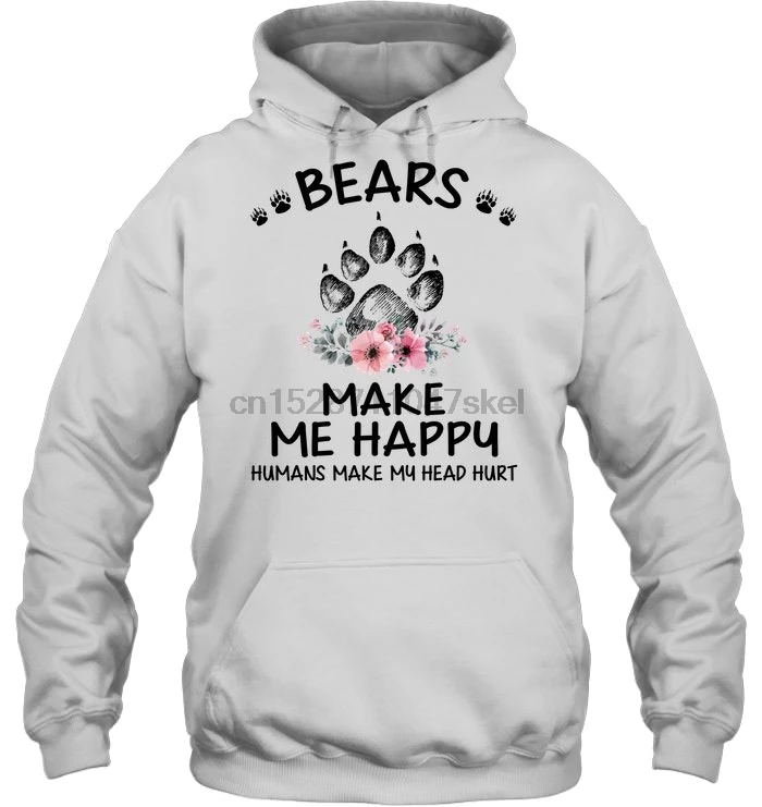 Bears Make Me Happy Humans My Head have Flower Paw Version уличная одежда для мужчин и женщин толстовки