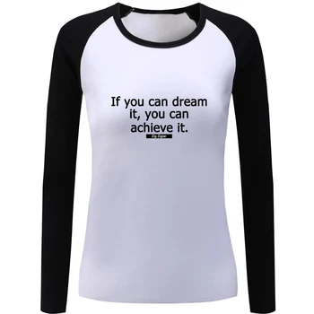 

If you can dream it, you can achieve it.Zig Ziglar Design Womens Ladies Printing T shirt Graphic Tee Shirt Cotton Tshirts Gift