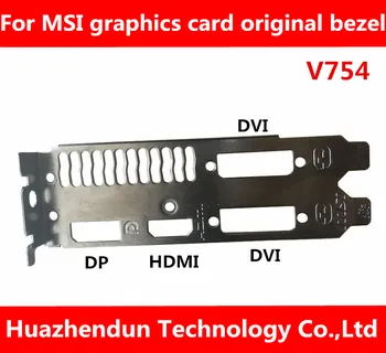 

For MSI graphics card original bezel DP+HDMI+DVI+DVI V754 full height baffle 12cm black 1pcs free shipping
