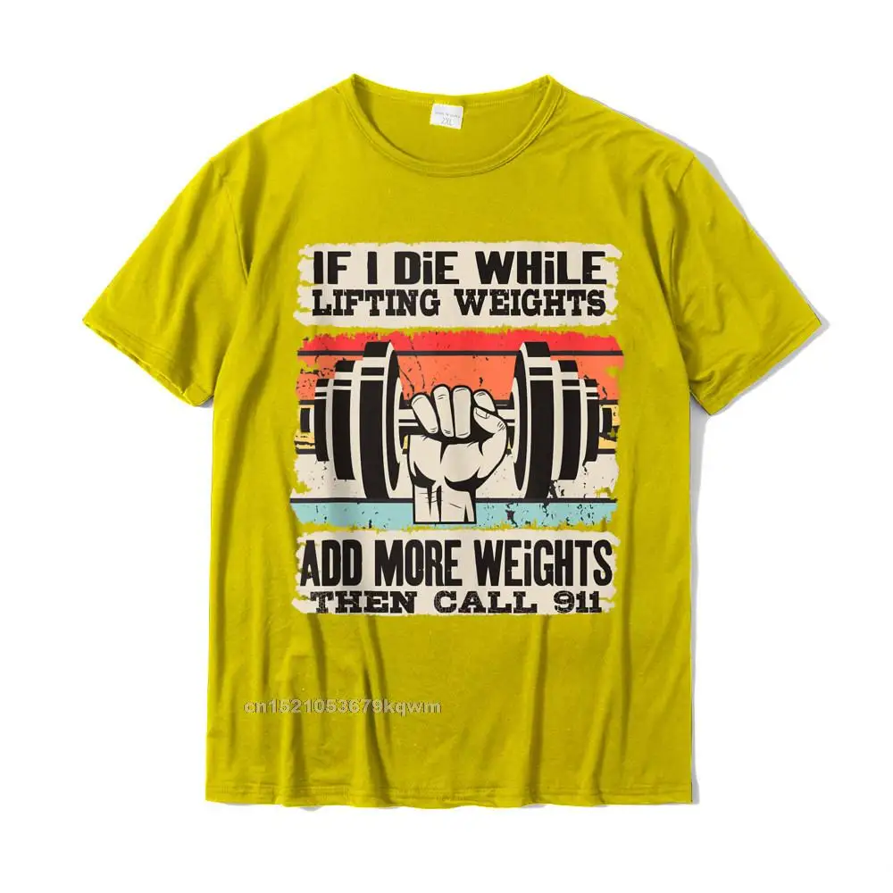 Crazy Funny T Shirts New Design Mother Day Short Sleeve O Neck Tops & Tees 100% Cotton Men's Funny Sweatshirts Funny If I Die While Lifting Weights - Workout Gym Tank Top__5136 yellow