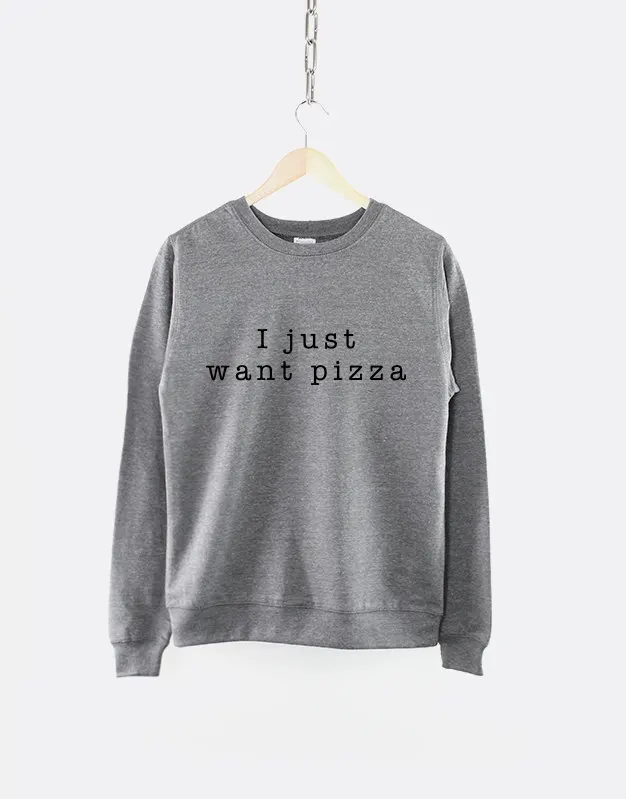 I just want pizza Funny Sweatshirt Unisex Casual Cute Kawaii Hoodies Women Clothes Fashion Tumblr Pullovers Fall 2019 Drop Ship