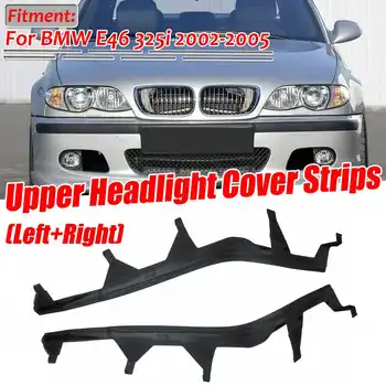 

New For BMW E46 325i 2002-2005 63126921859 A Pair Car Front Upper Headlight Cover Strips Trims Headlight Sealing Strip Gasket