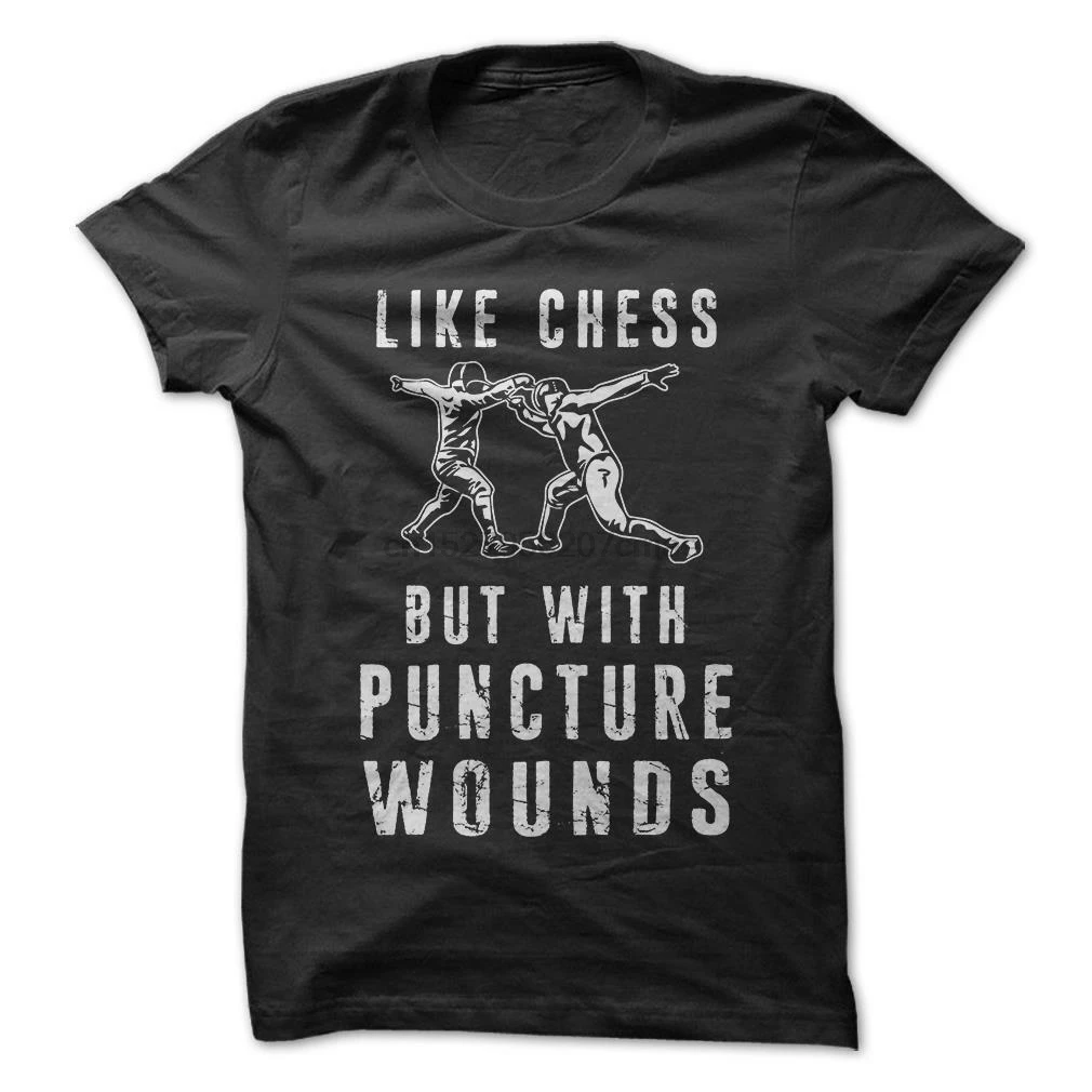 

Like Chess But With Puncture Wounds-Fencing T-Shirt Short Sleeve 100% Cotton New