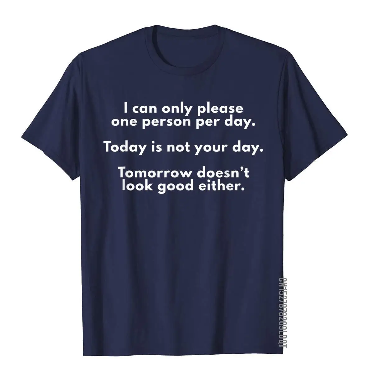 I Can Only Please One Person Per Day Sarcastic Funny T-Shirt__B9292navy