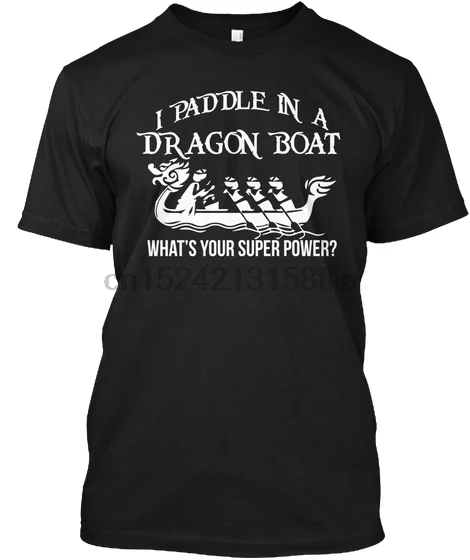 

I Paddle Whats Your Superpower - In A Dragon Boat Popular Tagless Tee T-Shirt(1)
