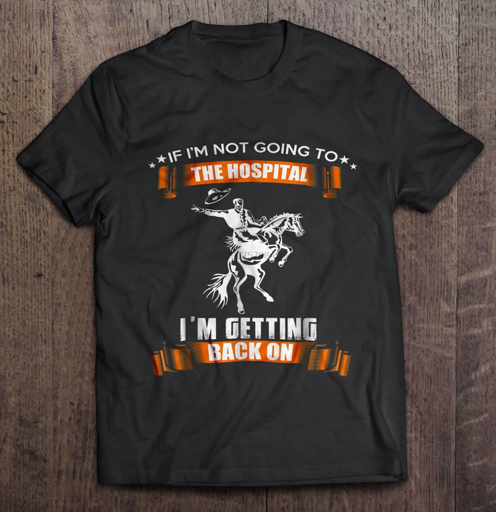 Men t shirt If I'm Not Going To The Hospital Getting Back On -Horse Riding Front Version Women t-shirt |