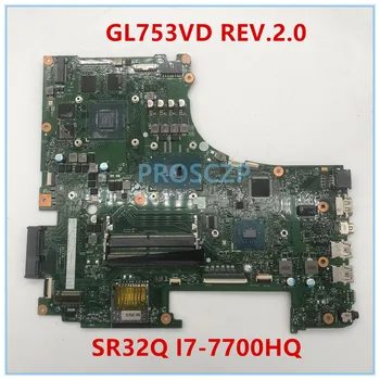 

High quality For GL753V GL753VE GL753VD REV.2.0 Laptop motherboard With SR32Q I7-7700HQ GTX 1050Ti 4G GPU 100% working well