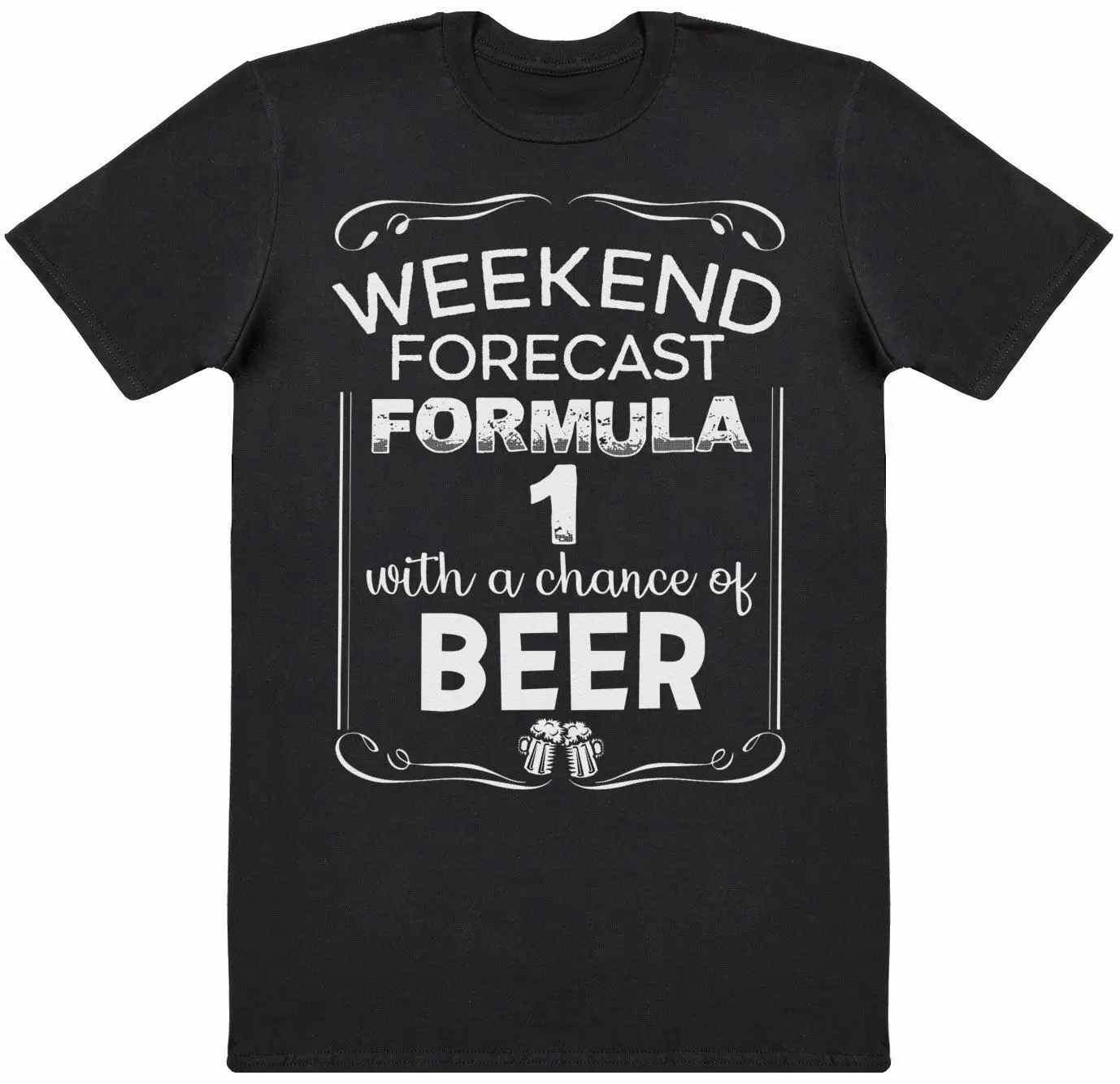 

Weekend Forecast Formula 1 with A Chance of Beer - Mens T-Shirt