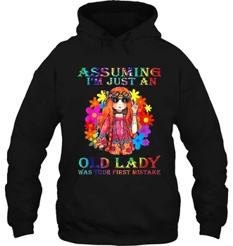 

Assuming I'm Just An Old Lady Was Your First Mistake Hippie Floral Girl Version Women Streetwear men women Hoodies Sweatshirts