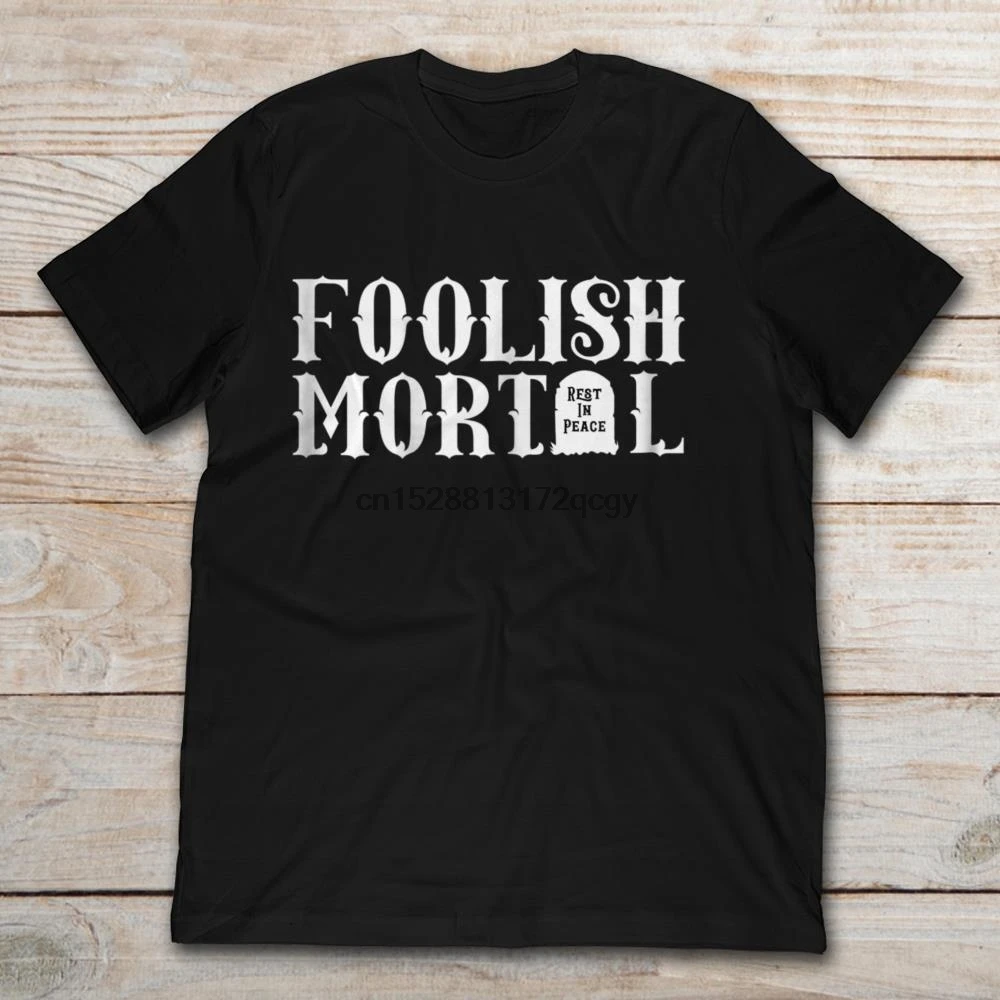 

Brand Foolish Mortal Rest In Peace Lazy Halloween Funny T-Shirt 2020 Men Short Sleeve T-Shirt