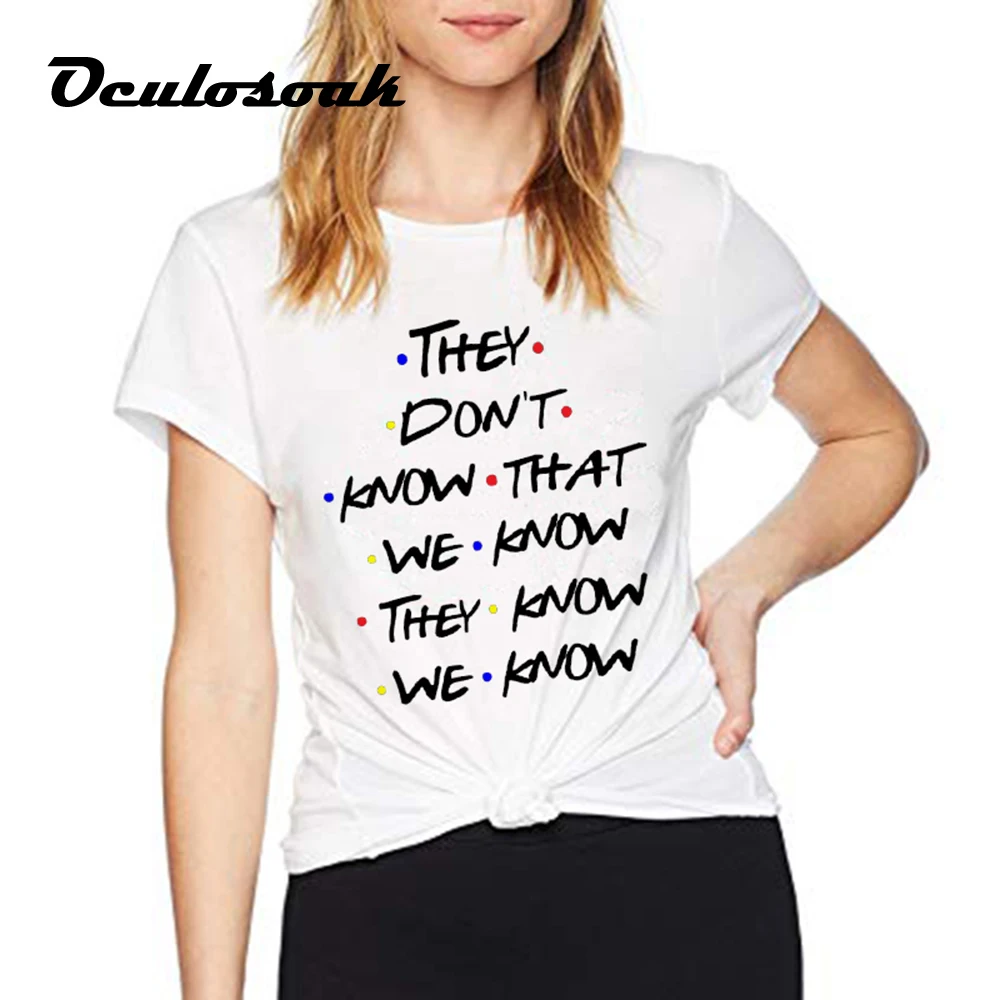 

2019 They Don't Know That We Know Funny T Shirt Women Friends TV Shows Tshirt Best Friends Graphic Tee Plus Size Tops