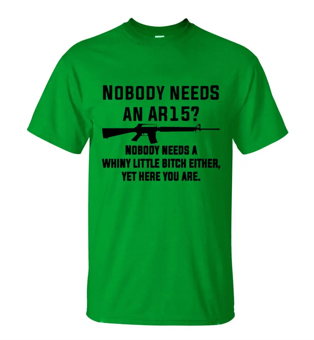 Мужская футболка «Nobody Needs An AR 15», принт забавные буквы, футболки, летняя уличная одежда с коротким рукавом, черные хлопковые футболки - Цвет: green1