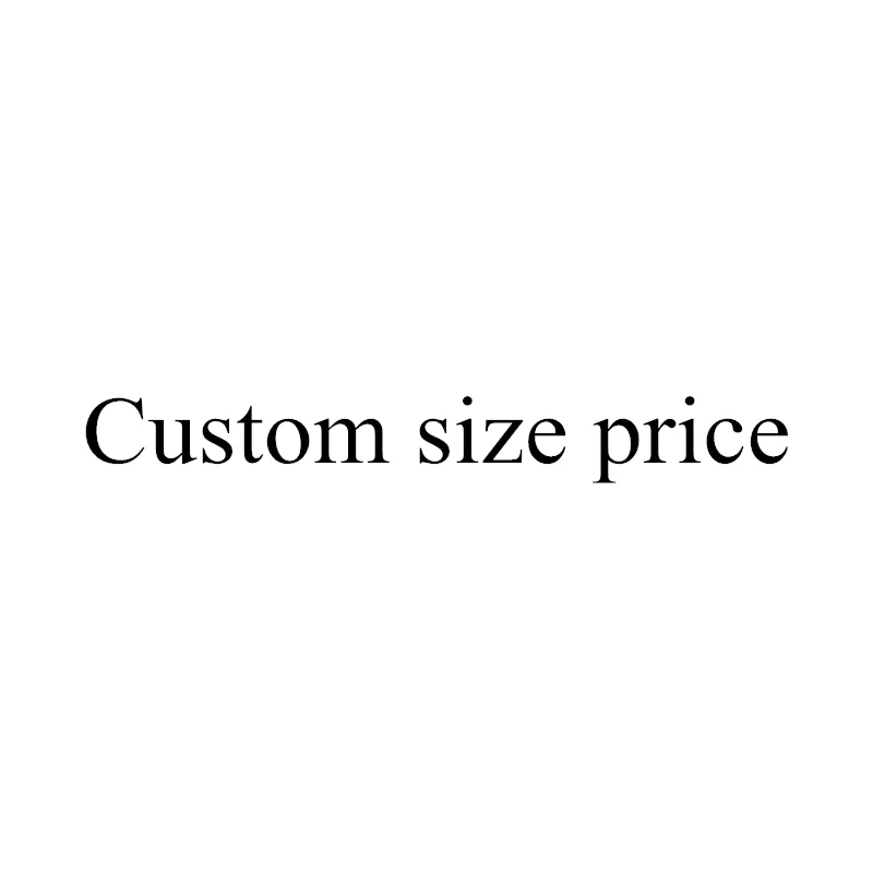 

Custom size price