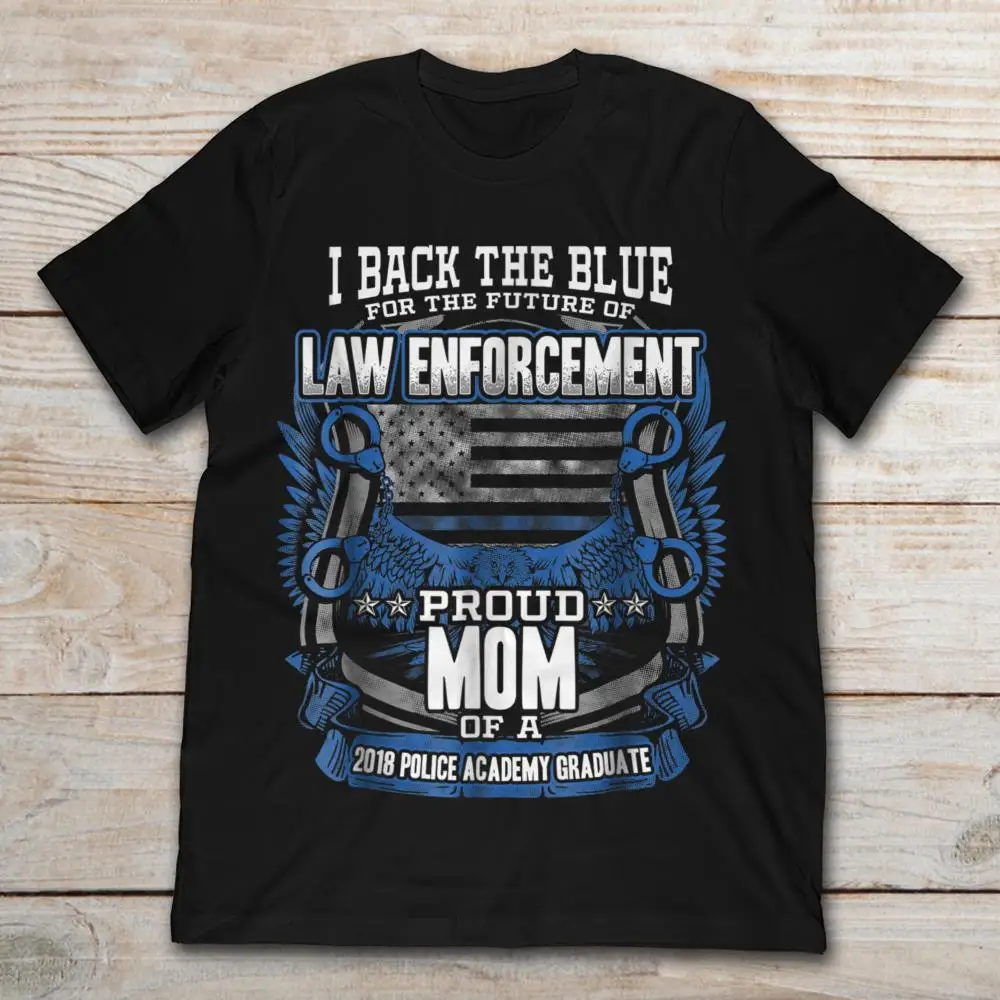 I Back The Blue For Future Of siberty Froud Mom A 2018 полицейская школа футболки выпускника | Мужская