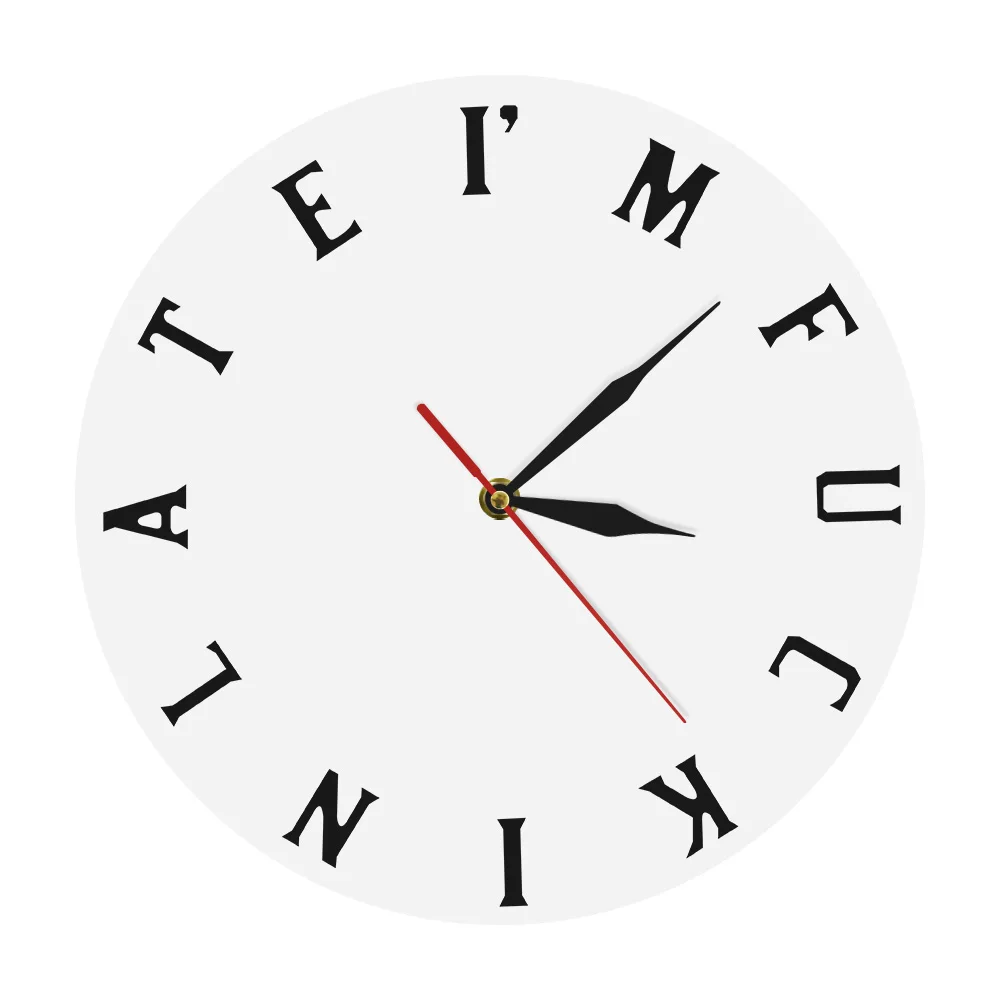 

1Piece Personality Funny Present Mature Sweary I'm F#*kin Late Clock Modern Decorative Wall Clock Simple Home Decor Gift for Boy