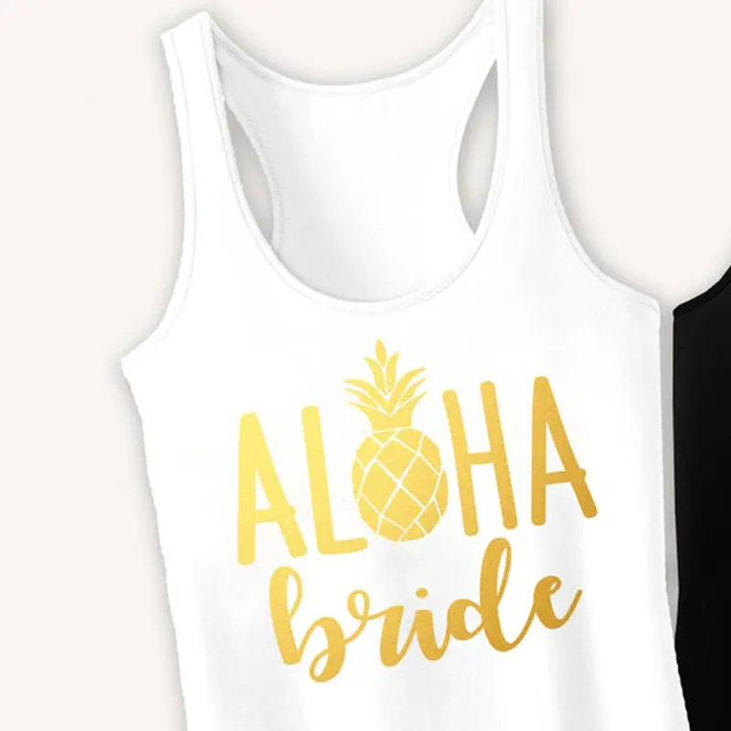 Aloha Bride-White Жилет Aloha невесты Aloha Пляжи ананас с золотым принтом топы на бретелях в стиле ретро женские Racerback Bachelorette вечерние подарок для невесты рубашка - Цвет: Aloha Bride-White