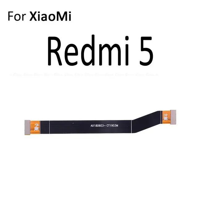 New Main Motherboard Connector LCD Display Flex Cable For XiaoMi Mi 5X 6X Redmi 5 Plus 4A 4 Pro Note 4 4X Global 5 5A For Redmi 5