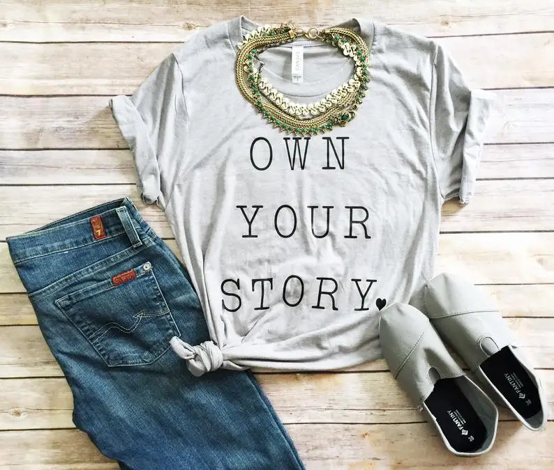 

Own your Story letter printed T-Shirt, Inspirational Tee, Own your Story, Love your Story Tshirt, Girl Power Top