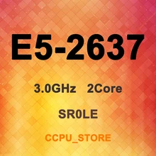 Xeon E5-2637 SR0LE 3.0GHz 2 çekirdek 4 konu 5MB 80W LGA2011 X79 CPU İşlemci