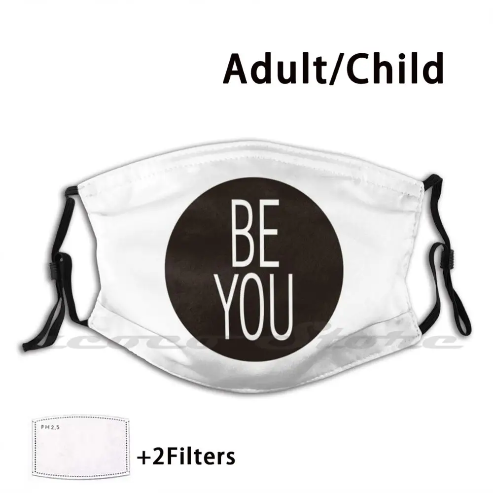 

Be You Mask Cloth Washable DIY Filter Pm2.5 Adult Kids Be You Positive Black And White Encourage Typography