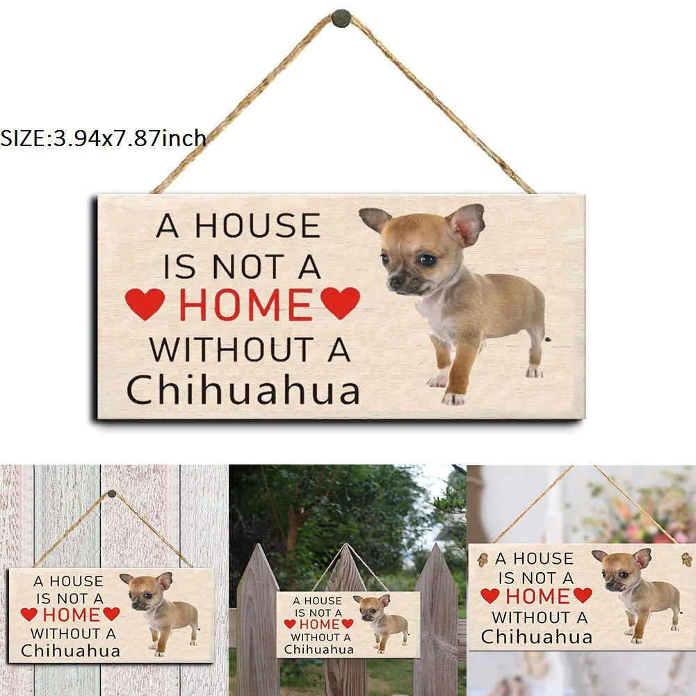 

A House Is Not A Home Without A Chihuahua Dog Wooden Sign Hanging Plaques for Home Decoration, 3.94x7.87inch
